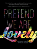 Pretend_We_Are_Lovely