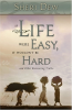 If_life_were_easy__it_wouldn_t_be_hard