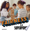 Fairness_Is_a_Superpower