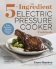 The_5-ingredient_electric_pressure_cooker_cookbook