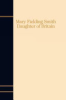 Mary_Fielding_Smith__daughter_of_Britain