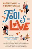 Fools_in_Love__Fresh_Twists_on_Romantic_Tales
