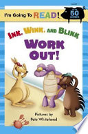 Ink, Wink, and Blink work out!