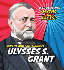 Myths_and_facts_about_Ulysses_S__Grant
