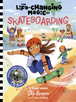 The_Life-Changing_Magic_of_Skateboarding