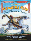The_camping_trip_that_changed_America