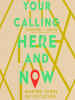 Your_Calling_Here_and_Now