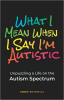 What_I_Mean_When_I_Say_I_m_Autistic