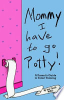 Mommy__I_have_to_go_potty__a_parent_s_guide_to_toilet_training
