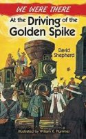 We_Were_There_at_the_Driving_of_the_Golden_Spike