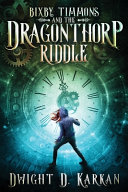 Bixby_Timmons_and_the_Dragonthorp_Riddle