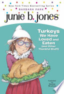 Junie_B__Jones__First_Grader__Turkeys_We_Have_Loved_And_Eaten__And_Other_Thankful_Stuff_