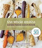 The_Whole_Smiths_good_food_cookbook